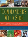 Commander's Wild Side: Bold Flavors for Fresh Ingredients From the Great Outdoors